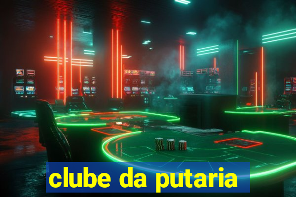 clube da putaria